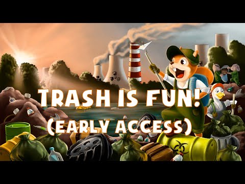 Trash is Fun - early access trailer (V 1.0)