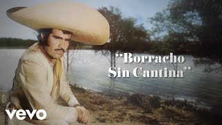 Vicente Fernández - Borracho Sin Cantina (Letra / Lyrics)