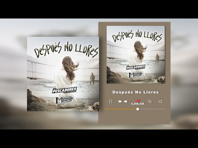 Los Pescadores del Rio Conchos - Después No Llores