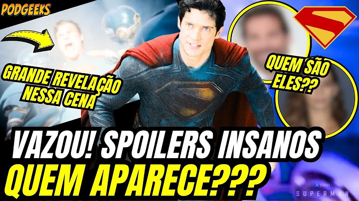URGENTEE! VAZOU SPOILERS TRAMA DE SUPERMAN! QUEM VAI APARECER? TUDO REVELADO