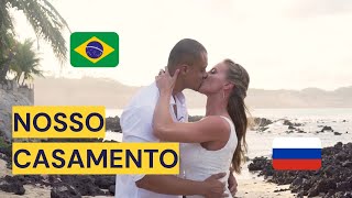 Nosso casamento russo-brasileiro
