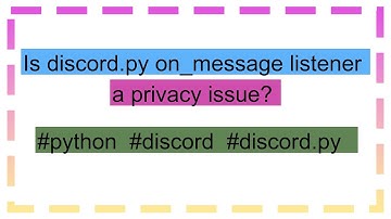 Is discord.py on_message listener a privacy issue?