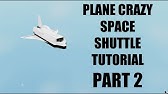 Plane Crazy Space Shuttle Tutorial Part 1 Youtube - roblox plane crazy tutorial amsteel space fighter youtube