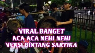 TERBARU❗ACA ACA NEHI NEHI VERSI ONDEL ONDEL BINTANG SARTIKA