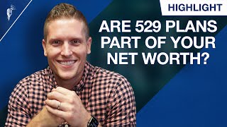 Are 529 Plans Part of Your Net Worth?