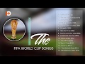 TUYỂN TẬP BÀI HÁT CHÍNH THỨC CỦA CÁC KỲ WORLD CUP -FIFA WC ALL SONGS -