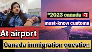 Immigration questions at airport || 💯 Entry || Canada 🇨🇦 airport questions || step by step ✈️🇮🇳🇨🇦