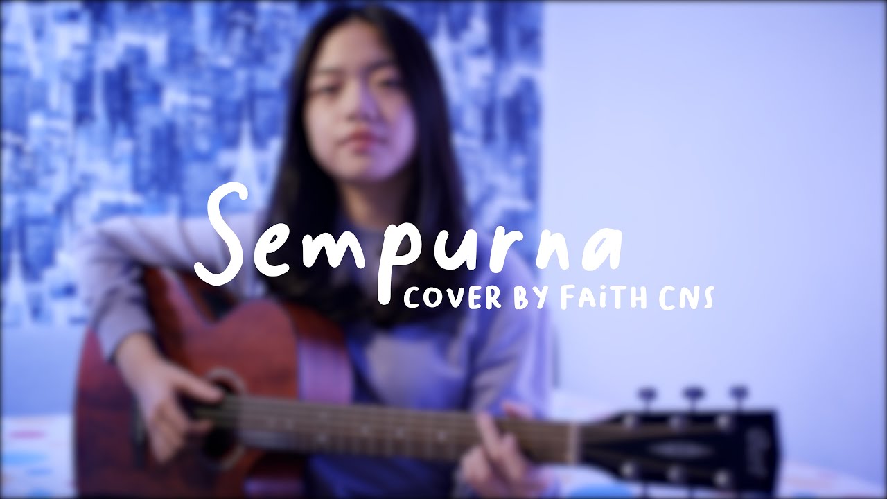Sempurna - Andra and The BackBone | cover by Faith CNS Sempurna - Andra and The BackBone | cover by Faith CNS