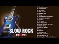 Best Slow Rock Songs 80s, 90s - Best Rock Ballads of All Time - Rock love song nonstop