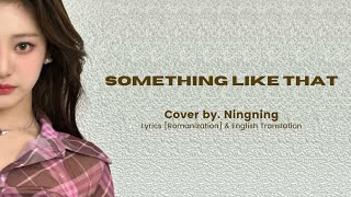 Something Like That [Cover by. Ningning] Romanization Lyrics & English Translation
