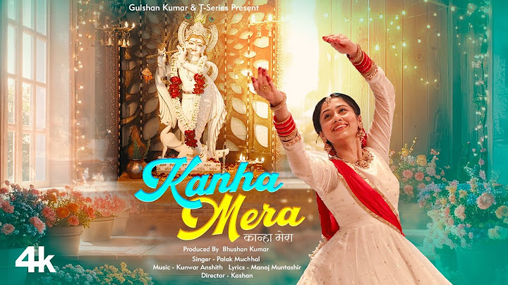 Kanha Mera (Video Song): Palak Muchhal | Manoj Muntashir | Kunwar Anshith | Shri Krishna Song