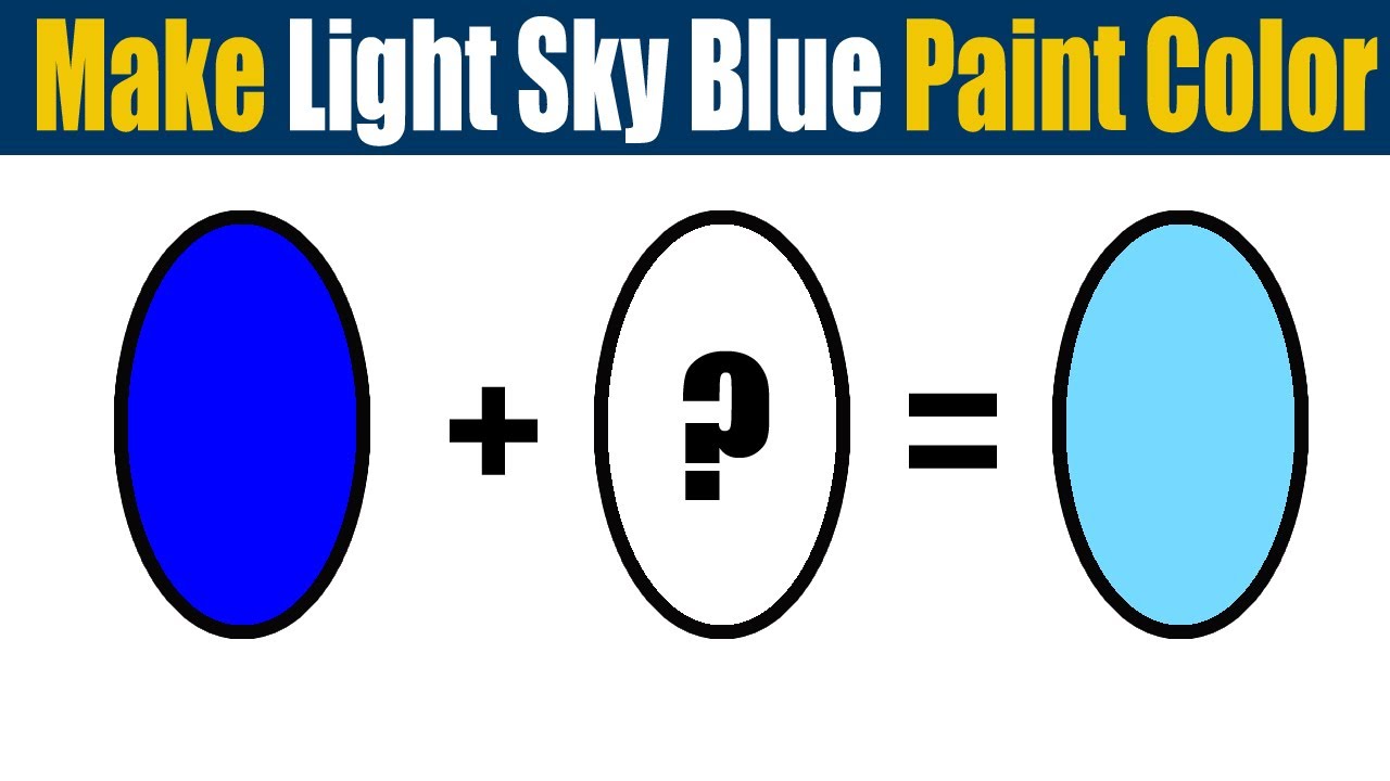 How To Make Light Sky Blue Paint Color - What Color Mixing To Make