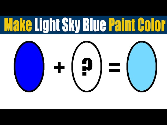 How To Make Light Sky Blue Paint Color - What Color Mixing To Make Light  Sky Blue 