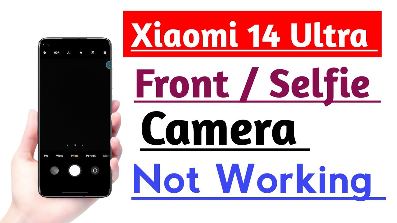 Xiaomi 14 Ultra How to Fix Front Selfie Camera Not Working Problem