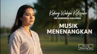 KIDUNG WAHYU KOLOSEBO | Cover Musik Menenangkan