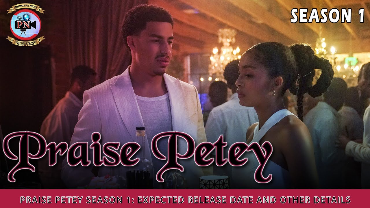 Praise Petey Season 1: Expected Release Date And Other Details - Premiere Next