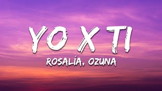 ROSALÍA, Ozuna - Yo x Ti, Tu x Mi (Letra/Lyrics)