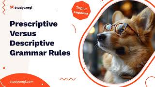 Prescriptive Versus Descriptive Grammar Rules - Essay Example