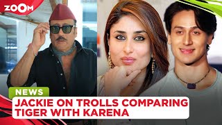 Jackie Shroff Shuts Trolls Comparing Tiger Shroff With Kareena Kapoor Khan