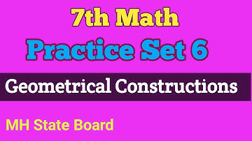 7th Math | Geometrical Constructions | Practice Set 6