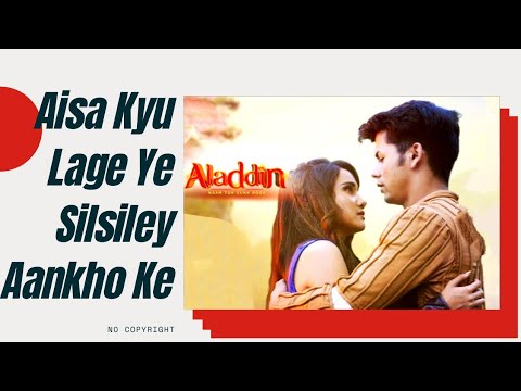 Aisa Kyu Lage Ye Silsiley Aankho Ke Theme Song  AladdinNaamTohSunaHoga