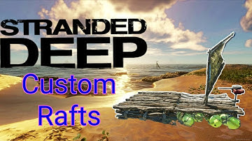 Stranded Deep | Custom Raft Guide
