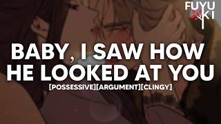 Your Clingy Boyfriend Gets Possessive Over You [Argument] [Jealous] [Making Up] Roleplay