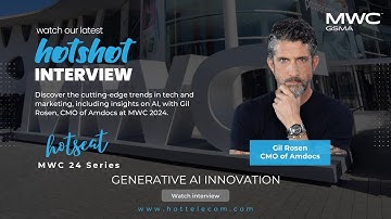 MWC 24 HOTShot series – Generative AI innovation with Amdocs’ CMO