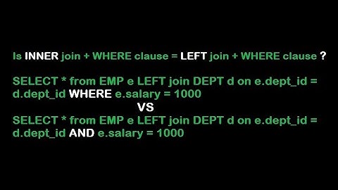 #sql - difference between WHERE & AND clause with LEFT/RIGHT join | INNER join+WHERE=LEFT join+WHERE
