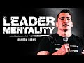 This Is How You Develop A Leader Mentality - Brandon Burns
