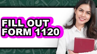 How to Fill Out Form 1120 (Easy Method)