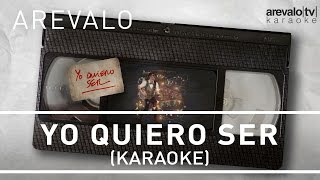 Arevalo - Yo Quiero Ser [Karaoke Version]