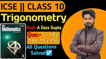 Trigonometry||Que 17,18a,18b,19a,19b||Das gupta banerjee class10 icse