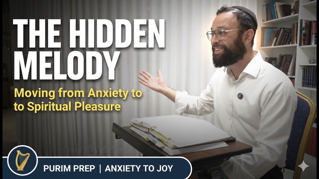 Moving from Anxiety to Spiritual Pleasure | Purim Prep