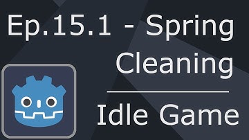 Ep.15.1 - Spring Cleaning - Idle Game Tutorial Godot 4