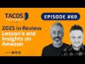 Ep 69. TACOS Tuesday - 2025 in Review - Lessons and Insights on Amazon