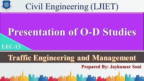 Lec-13_Presentation of OD Studies | Traffic Engineering and Management | Civil Engineering