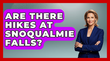 Are There Hikes At Snoqualmie Falls? - Exploring Campgrounds