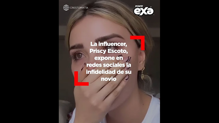La influencer, Priscy Escoto, expone en redes sociales la infidelidad de su novio