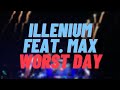 ILLENIUM Feat MAX Worst Day Unreleased mp3