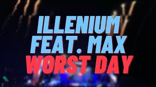 Video thumbnail of "ILLENIUM (feat. MAX) - Worst Day (unreleased)"