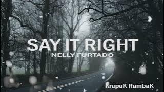 Say It Right - Nelly Furtado (Lyrics dan Terjemahan)