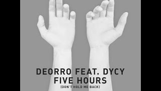 Download Lagu Deorro feat. DyCy - Five Hours (Don't Hold Me Back) Refix Extended MP3
