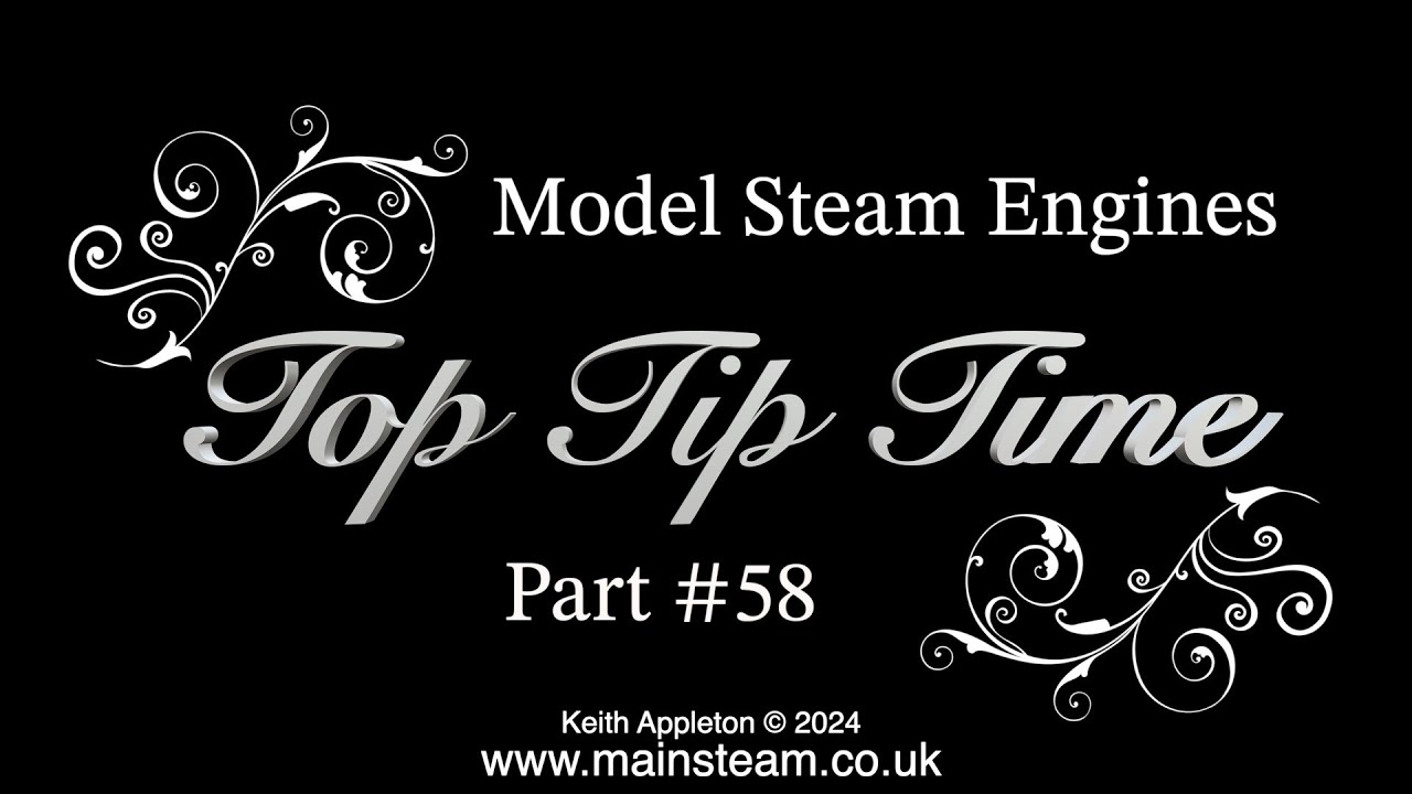 MODEL STEAM ENGINES - TOP TIP TIME - PART #58