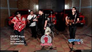 Grupo H100 - Sin Nombre (En Vivo 2015)