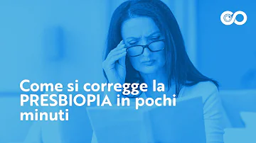 Cosa vuol dire essere presbite?