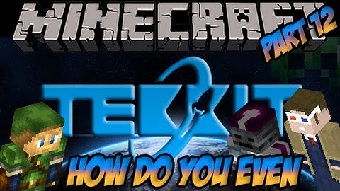 How do you Even - Minecraft Tekkit Co-op Part 12