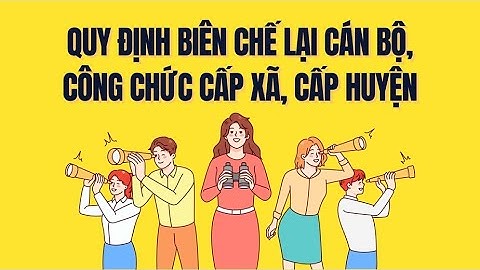 Biên chế lại công chức cấp xã, huyện sau sắp xếp theo quy định mới| Báo Lao Động