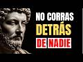 NO CORRAS DETRÁS DE NADIE - #estoicismo #marcoaurelio #filosofia #desarrollopersonal