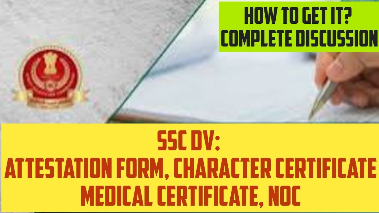 SSC DV:Character,Medical Certificate,NOC, Attestation Form! Complete ...